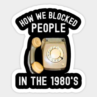 How We Blocked People In The 1980s Sticker